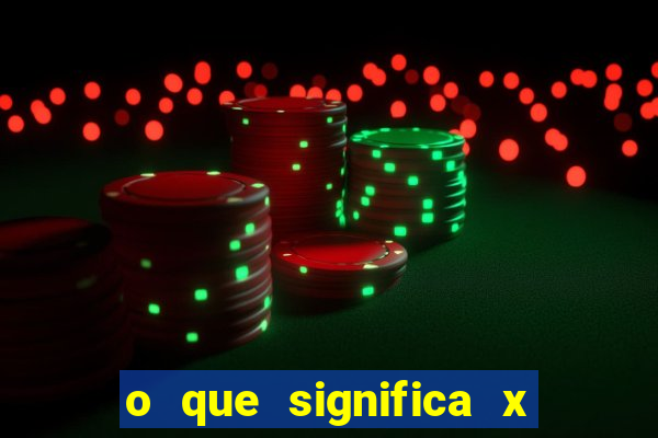 o que significa x no sportingbet